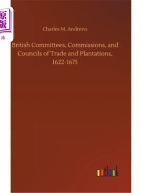 海外直订British Committees, Commissions, and Councils of Trade and Plantations, 1622-167 1622-1675年