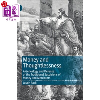 海外直订Money and Thoughtlessness: A Genealogy and Defense of the Traditional Suspicions 金钱和轻率:对金钱和商人的