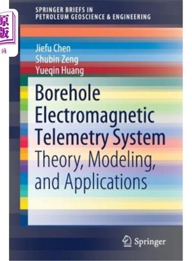 海外直订Borehole Electromagnetic Telemetry System: Theory, Modeling, and Applications 井眼电磁遥测系统:理论、建模与