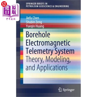 海外直订Borehole Electromagnetic Telemetry System: Theory, Modeling, and Applications 井眼电磁遥测系统:理论、建模与