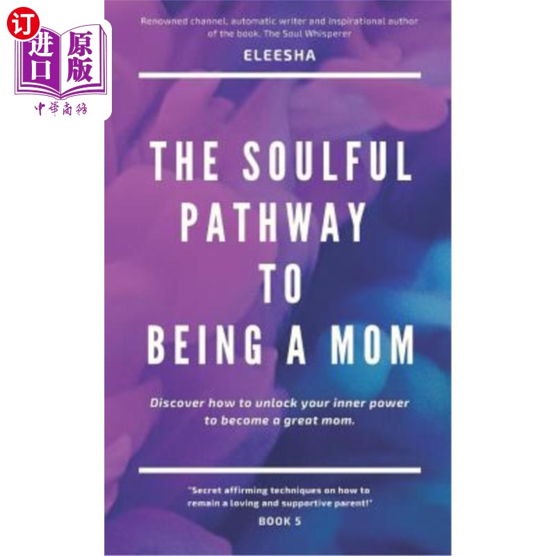 海外直订The Soulful Pathway To Being a Mom: Discover how to unlock your inner power to b 成为一个母亲的心灵之路：探