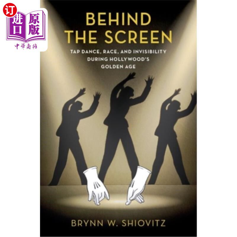 海外直订Behind the Screen: Tap Dance, Race, and Invisibility During Hollywood's Golden A 《银幕背后:好莱坞黄金时代