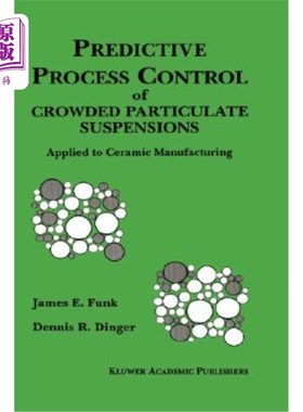 海外直订Predictive Process Control of Crowded Particulate Suspensions: Applied to Cerami 拥挤颗粒悬浮液的预测过程控制