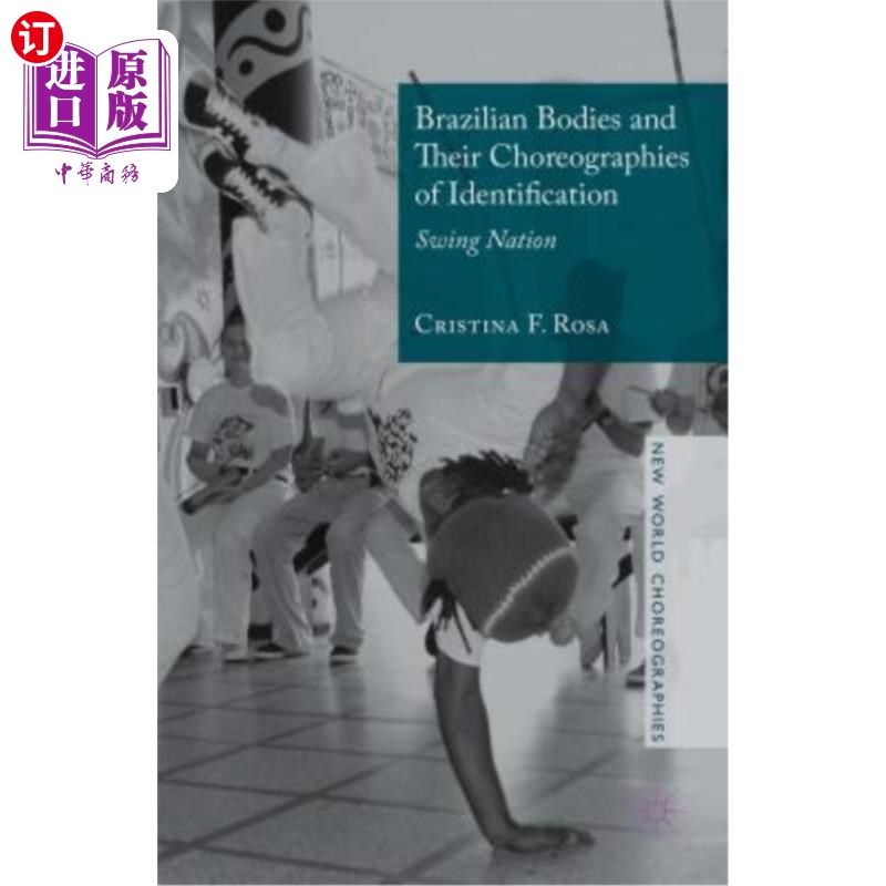 海外直订Brazilian Bodies and Their Choreographies of Identification: Swing Nation 巴西人的身体和他们的身份识别:摇摆