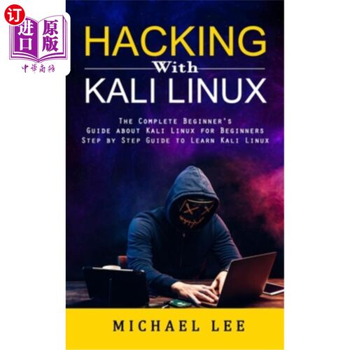 海外直订Hacking With Kali Linux: The Complete Beginner's Guide about Kali Linux for Begi 使用Kali Lin