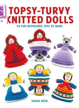 Topsy-Turvy Knitted Dolls: 10 Fun Reversible Toys to Make Topsy Turvy针织娃娃：10个有趣的可逆玩具【中商原版】