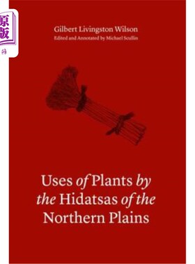 海外直订Uses of Plants by the Hidatsas of the Northern Plains 北方平原的希达萨斯人对植物的利用