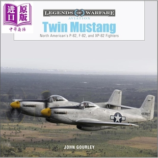 预售 F-82 双野马战斗机 Twin Mustang North Americans P-82 F-82 and Xp 82 Fighters 英文原版 John Gourley【中商原版】