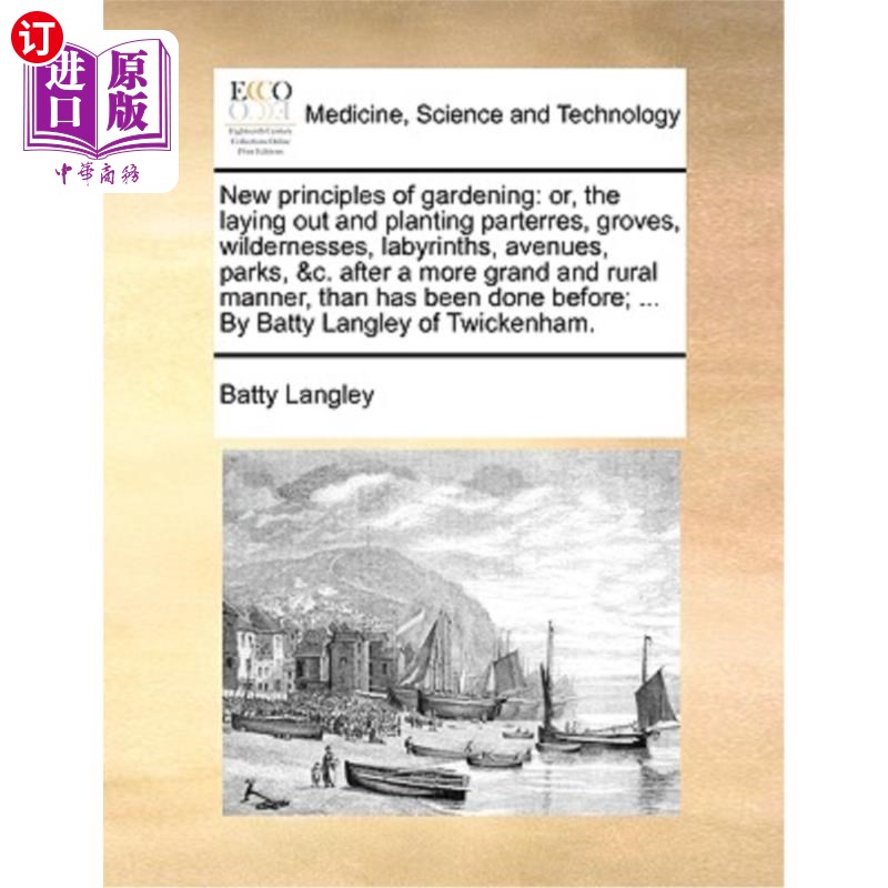 海外直订医药图书New principles of gardening: or, the laying out and planting parterres, groves,  园艺的新原则:或，