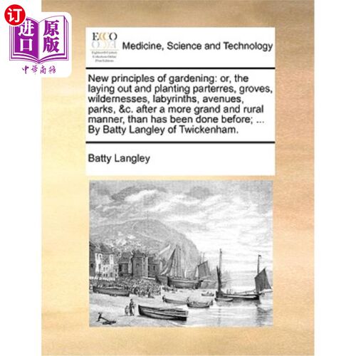 海外直订医药图书New principles of gardening: or, the laying out and planting parterres, groves,  园艺的新原则:或，