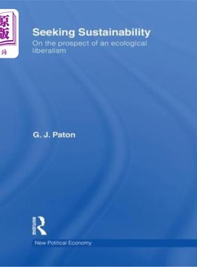海外直订Seeking Sustainability: On the prospect of an ecological liberalism 寻求可持续性:论生态自由主义的前景