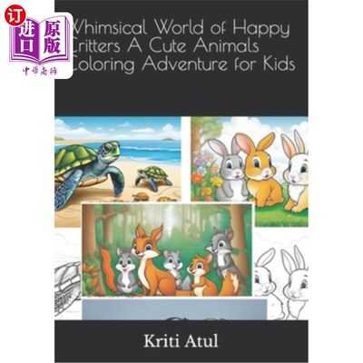 海外直订Whimsical World of Happy Critters A Cute Animals Coloring Adventure for Kids 快乐动物的异想天开的世界一个可