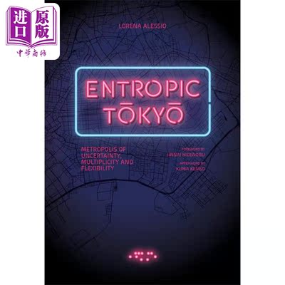 Entropic Tokyo 进口艺术 无序东京：易变、多样和灵活的大都市【中商原版】