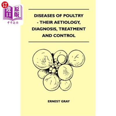 海外直订Diseases Of Poultry - Their Aetiology, Diagnosis, Treatment And Control 家禽疾病——病因、诊断、治疗和控制