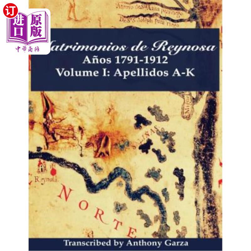 海外直订Matrimonios de Reynosa A?os 1791-1912: Volume I: Apellidos A-K 雷诺萨母系?os 1791-1912:第一卷:阿佩利多斯