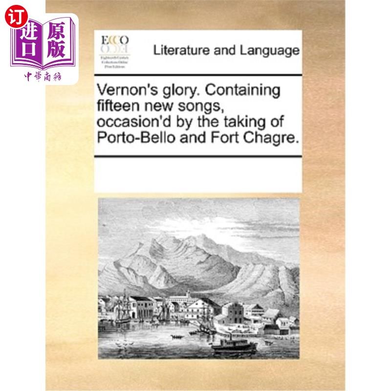 海外直订Vernon's Glory. Containing Fifteen New Songs, Occasion'd by the Taking of Porto- 弗农的荣耀。包含15首新歌，