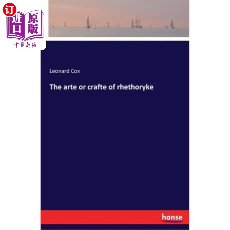 海外直订The arte or crafte of rhethoryke 雷托里克的艺术品或手工艺
