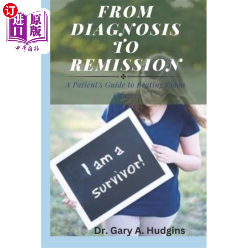 海外直订医药图书From Diagnosis to Remission: A Patient's Guide to Beating Colon Cancer 从诊断到缓解:战胜结肠癌患者