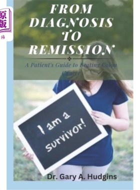 海外直订医药图书From Diagnosis to Remission: A Patient's Guide to Beating Colon Cancer 从诊断到缓解:战胜结肠癌患者