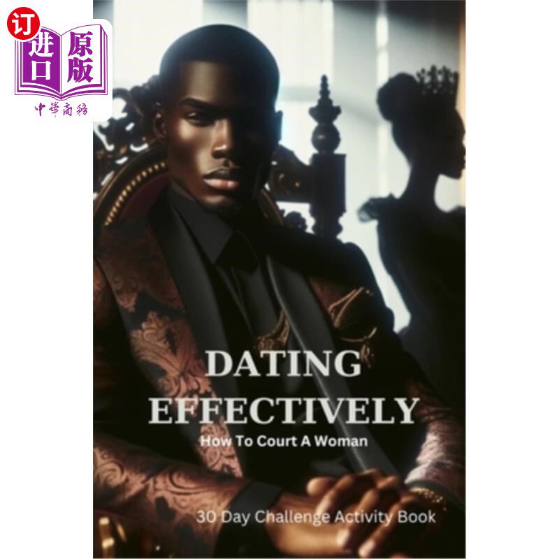 海外直订Dating Effectively 30 day Challenge: Courtship for Men 有效约会30天的挑战:男人的求爱