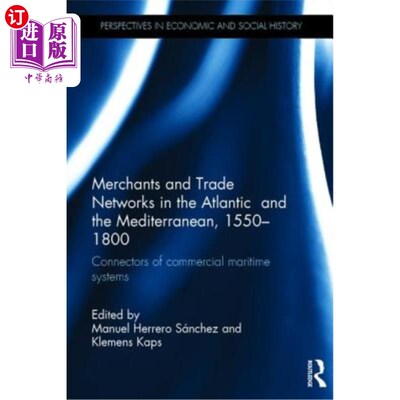 海外直订Merchants and Trade Networks in the Atlantic and the Mediterranean, 1550-1800: C 大西洋和地中海的商人和贸易