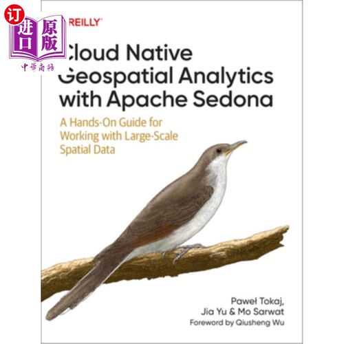 海外直订Cloud Native Geospatial Analytics with Apache Sedona: A Hands-On Guide for Worki 云原生地理空间分析与