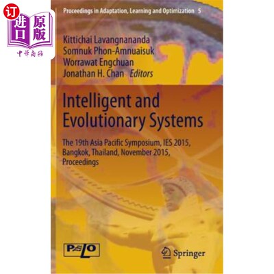 海外直订Intelligent and Evolutionary Systems: The 19th Asia Paciﬁc Symposium, Ies 智能与进化系统:第十九届亚