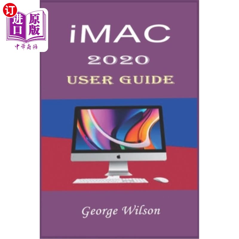 海外直订iMac 2020 User Guide: For Beginners and Advanced Level Users in Mastering the iM 《iMac 2020