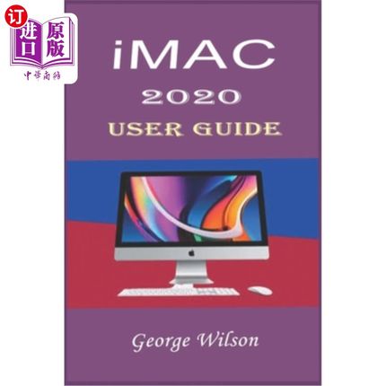 海外直订iMac 2020 User Guide: For Beginners and Advanced Level Users in Mastering the iM 《iMac 2020
