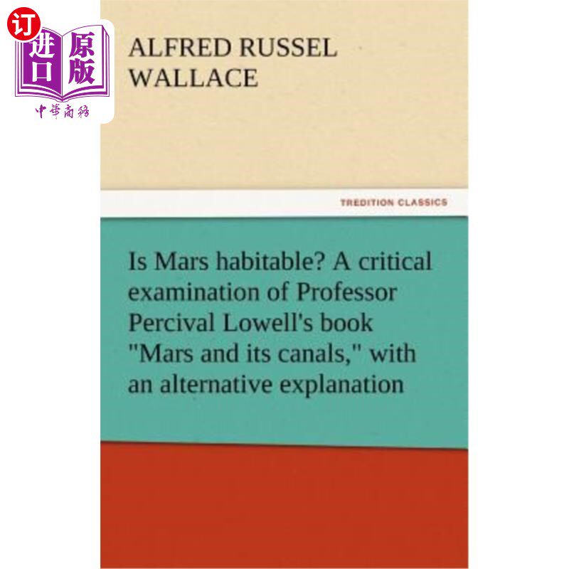 海外直订Is Mars Habitable? a Critical Examination of Professor Percival Lowell's Book Ma