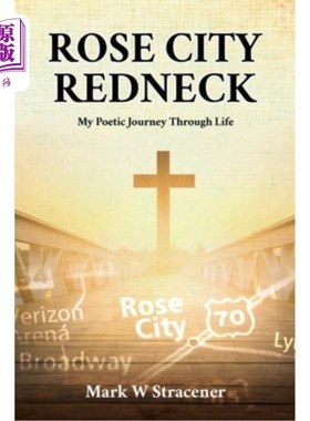 海外直订Rose City Redneck: My Poetic Journey Through Life 玫瑰城乡巴佬:我诗意的人生之旅