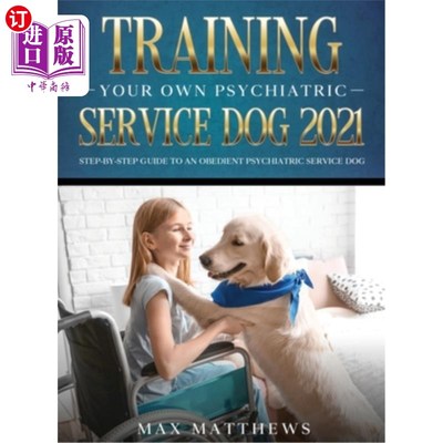 海外直订医药图书Training Your Own Psychiatric Service Dog 2021: Step-By-Step Guide to an Obedien 训练你自己的精神科