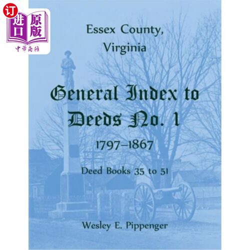 海外直订Essex County, Virginia General Index to Deeds No. 1, 1797-1867, Deed Books 35 to 弗吉尼亚州埃塞克斯县
