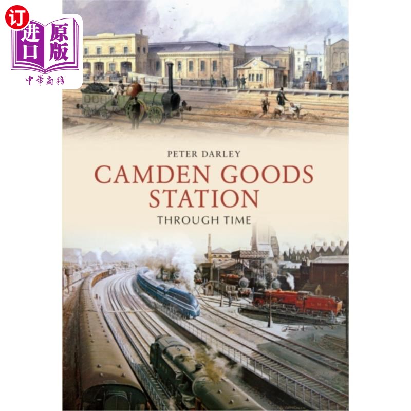 海外直订Camden Goods Station Through Time 穿越时空的卡姆登货站