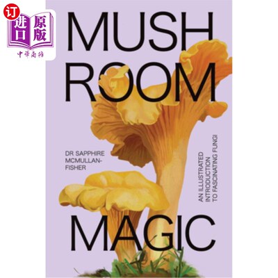 海外直订Mushroom Magic: An Illustrated Introduction to Fascinating Fungi Mushroom Magic: An Illustr