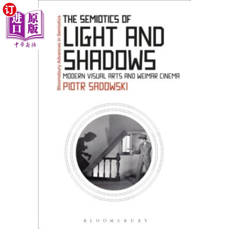 按需印刷The Semiotics of Light and Shadows: Modern Visual Arts and Weimar Cinema 光与影的符号学:现代视觉艺术与魏玛