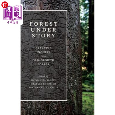 海外直订Forest Under Story: Creative Inquiry in an Old-Growth Forest 故事中的森林：古老森林中的创造性探索