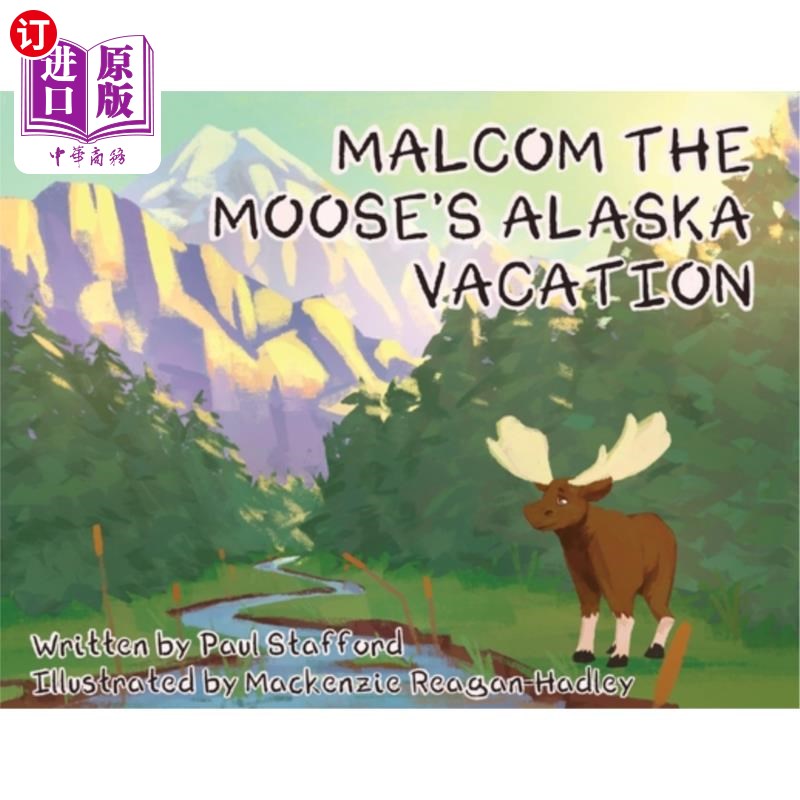 海外直订Malcom the Moose's Alaska Vacation 马尔科姆驼鹿的阿拉斯加假期