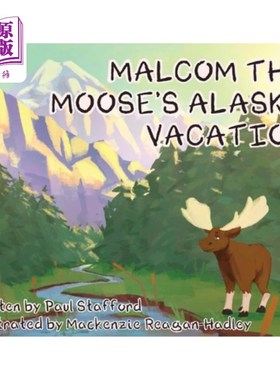 海外直订Malcom the Moose's Alaska Vacation 马尔科姆驼鹿的阿拉斯加假期