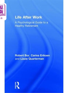 海外直订Life After Work: A Psychological Guide to a Healthy Retirement 工作后的生活:健康退休的心理指南