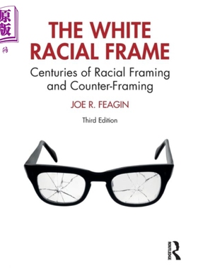 现货 白色种族框架 种族框架与反框架的世纪 第3版 英文原版 Joe R Feagin The White Racial Frame【中商原版】