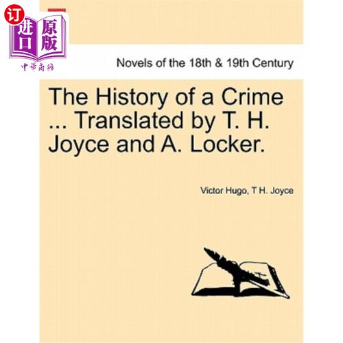 海外直订The History of a Crime ... Translated by T. H. Joyce and A. Locker. Vol. III 犯罪史。。。翻译：T.H.乔伊斯和