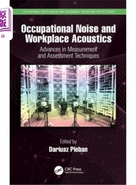 海外直订Occupational Noise and Workplace Acoustics: Advances in Measurement and Assessme 职业噪声和工作场所声学:测
