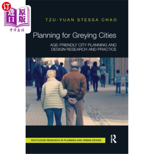海外直订Planning for Greying Cities: Age-Friendly City Planning and Design Research and  老龄化城市规划:老年友好型