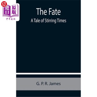 海外直订The Fate: A Tale of Stirring Times 《命运:激荡时代的故事