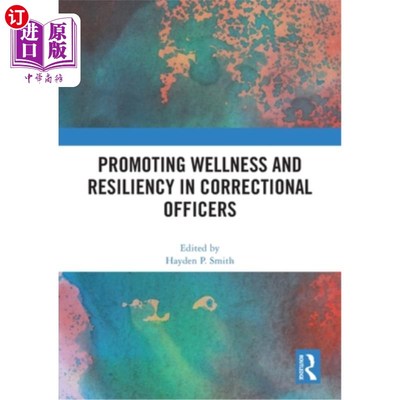 海外直订Promoting Wellness and Resiliency in Correctional Officers 促进惩教人员的健康和应变能力