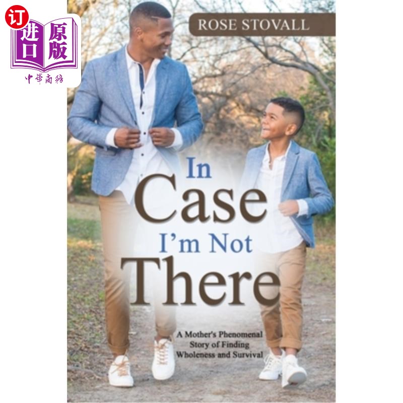 海外直订In Case I'm Not There: A Mother's Phenomenal Story of Finding Wholeness and Surv 如果我不在那里:一个母亲发