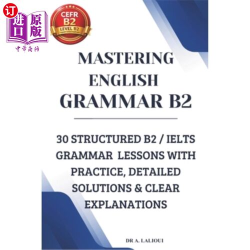 海外直订Mastering English Grammar B2: 30 Structured B2 / IELTS Grammar Lessons with Prac 掌握英语语法B2: