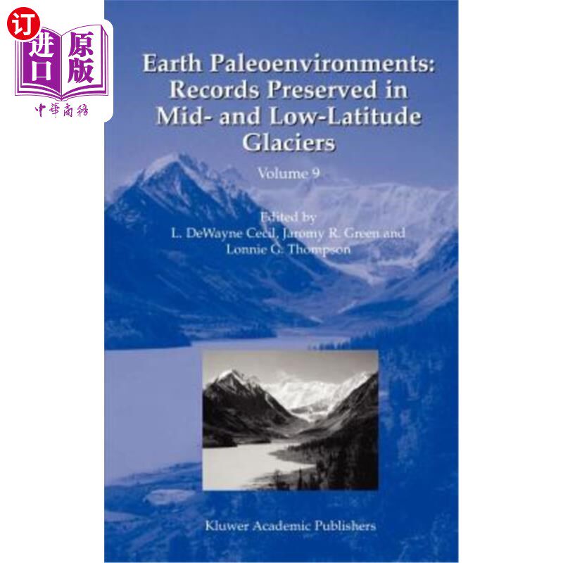 海外直订Earth Paleoenvironments: Records Preserved in Mid- And Low-Latitude Glaciers 地球古环境:中低纬度冰川保存的