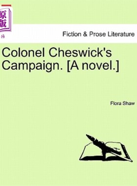 海外直订Colonel Cheswick's Campaign. [A Novel.] Vol. II Cheswick上校的运动。(一本小说。)第二卷。